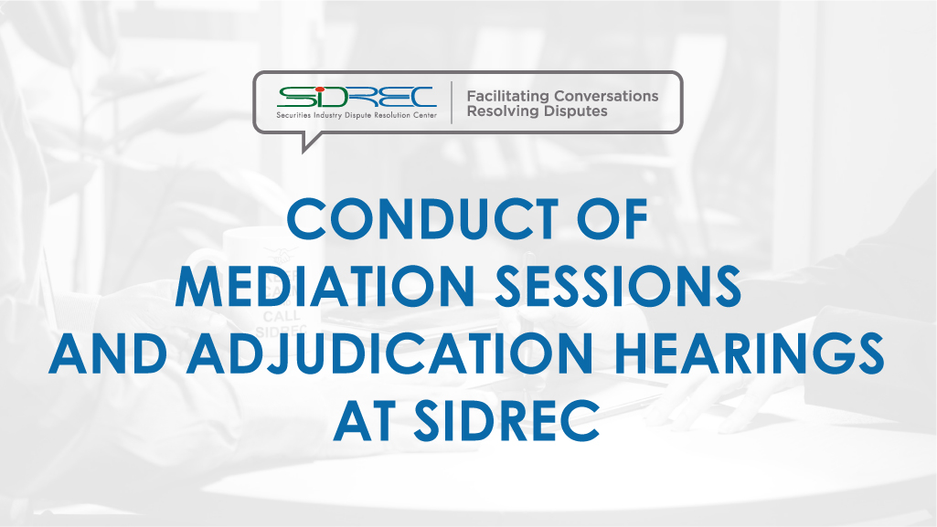 Conduct of Mediation Sessions and Adjudication Hearings at SIDREC